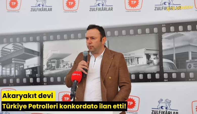 Akaryakıt devi Türkiye Petrolleri konkordato ilan etti!