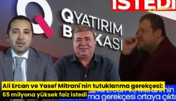 Ali Ercan ve Yasef Mitrani'nin tutuklanma gerekçesi: 65 milyona yüksek faiz istedi