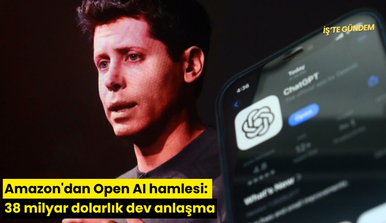 Amazon'dan Open AI hamlesi: 38 milyar dolarlık dev anlaşma