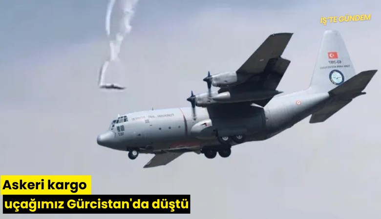 Askeri kargo uçağımız Gürcistan'da düştü