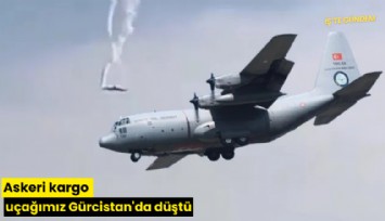 Askeri kargo uçağımız Gürcistan'da düştü