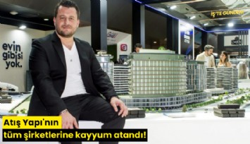 Atış Yapı'nın tüm şirketlerine kayyum atandı!
