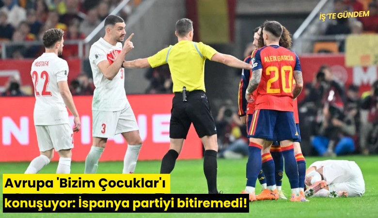 Avrupa 'Bizim Çocuklar'ı konuşuyor: İspanya partiyi bitiremedi!