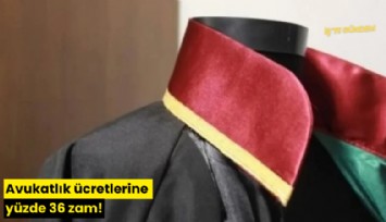 Avukatlık ücretlerine yüzde 36 zam!