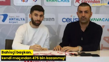 Bahisçi başkan kendi kulübünün maçından 475 bin kazanmış!