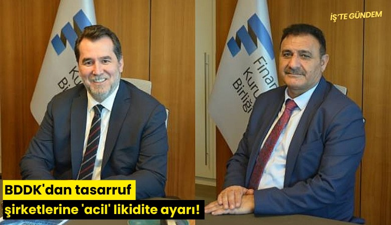 BDDK'dan tasarruf şirketlerine 'acil' likidite ayarı!