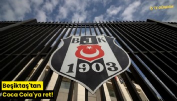 Beşiktaş'tan Coca Cola'ya ret!