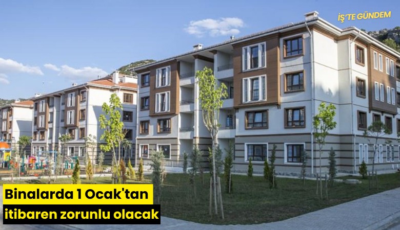 Binalarda 1 Ocak'tan itibaren zorunlu olacak