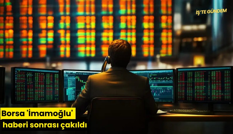 Borsa 'İmamoğlu' haberi sonrası çakıldı
