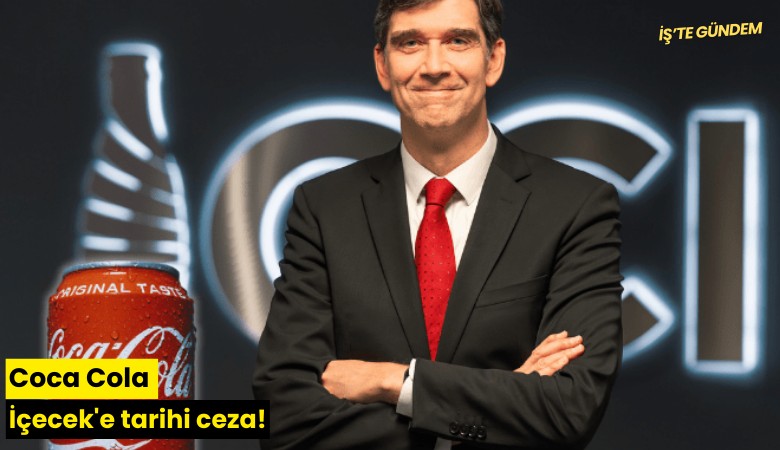 Coca Cola İçecek'e tarihi ceza!