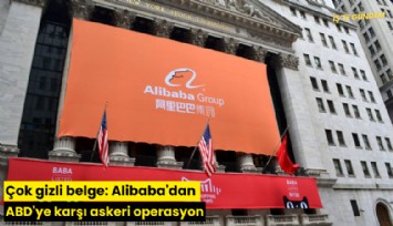 Çok gizli belge: Alibaba'dan ABD'ye karşı askeri operasyon
