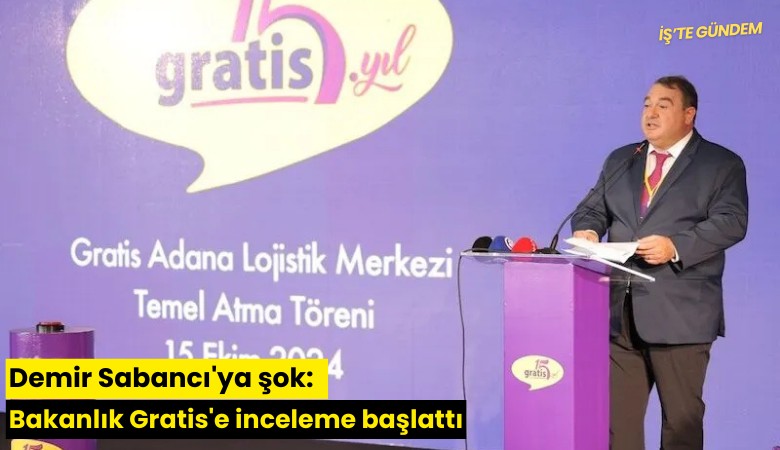 Demir Sabancı'ya şok: Bakanlık Gratis'e inceleme başlattı