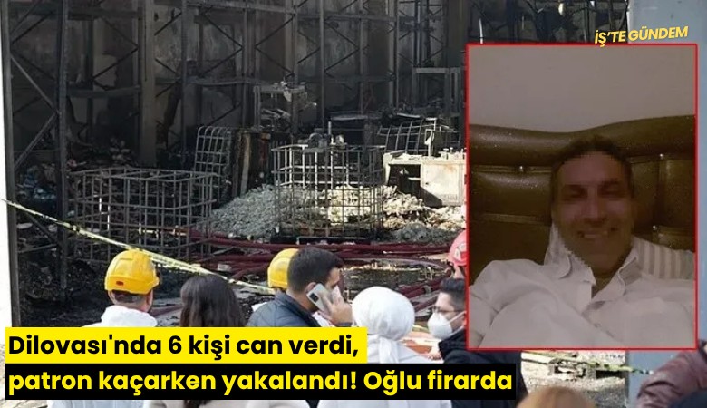 Dilovası'nda 6 kişi can verdi, patron kaçarken yakalandı! Oğlu firarda