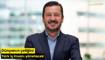 Dünyanın çeliğini Türk iş insanı yönetecek