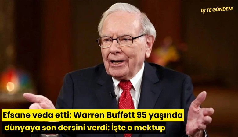 Efsane veda etti: Warren Buffett 95 yaşında dünyaya son dersini verdi: İşte o mektup
