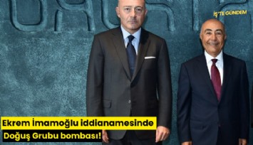 Ekrem İmamoğlu iddianamesinde Doğuş Grubu bombası!