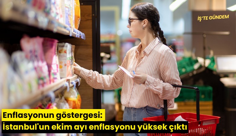 Enflasyonun göstergesi: İstanbul'un ekim ayı enflasyonu yüksek çıktı
