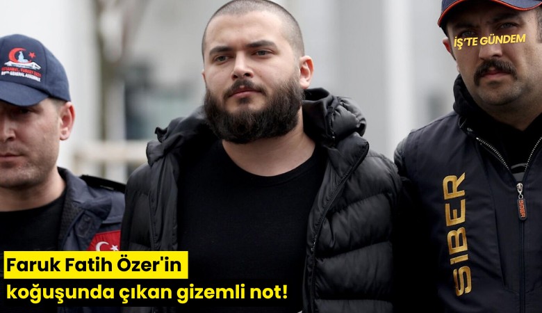 Faruk Fatih Özer'in koğuşunda çıkan gizemli not!