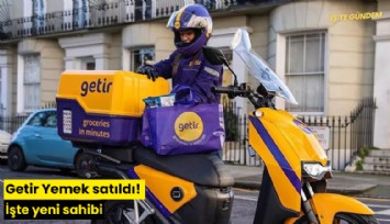 Getir Yemek satıldı! İşte yeni sahibi