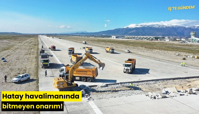 Hatay havalimanında bitmeyen onarım!