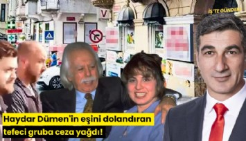 Haydar Dümen'in eşini dolandıran tefeci gruba ceza yağdı!