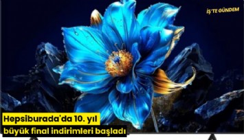 Hepsiburada'da 10. yıl büyük final indirimleri başladı