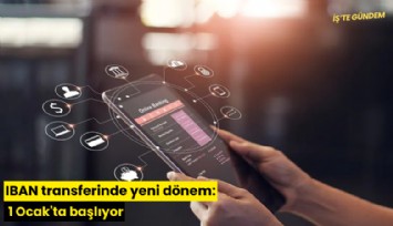 IBAN transferinde yeni dönem: 1 Ocak'ta başlıyor