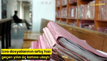 İcra dosyalarının artış hızı geçen yılın üç katına ulaştı