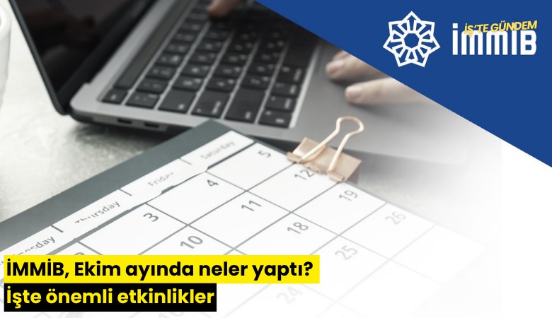 İMMİB, Ekim ayında neler yaptı? İşte önemli etkinlikler
