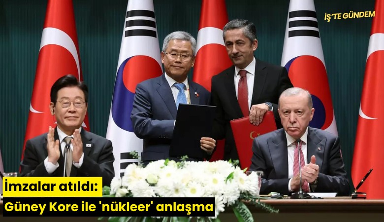 İmzalar atıldı: Güney Kore ile 'nükleer' anlaşma