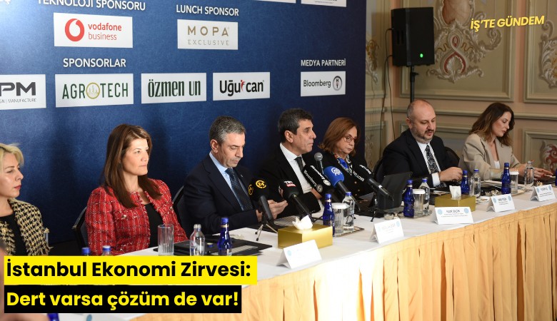 İstanbul Ekonomi Zirvesi: Dert varsa çözüm de var!