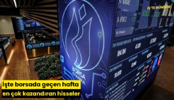 İşte borsada geçen hafta en çok kazandıran hisseler
