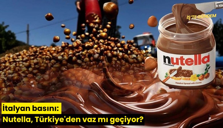 İtalyan basını: Nutella, Türkiye'den vaz mı geçiyor?