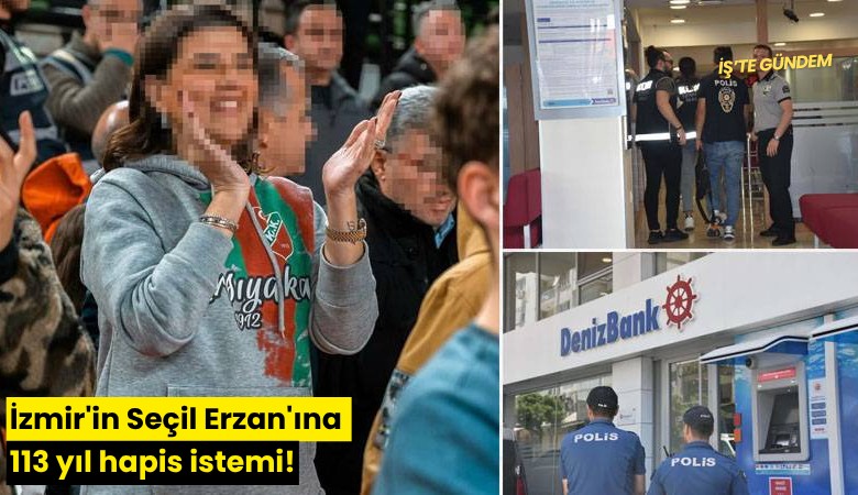 İzmir'in Seçil Erzan'ına 113 yıl hapis istemi!
