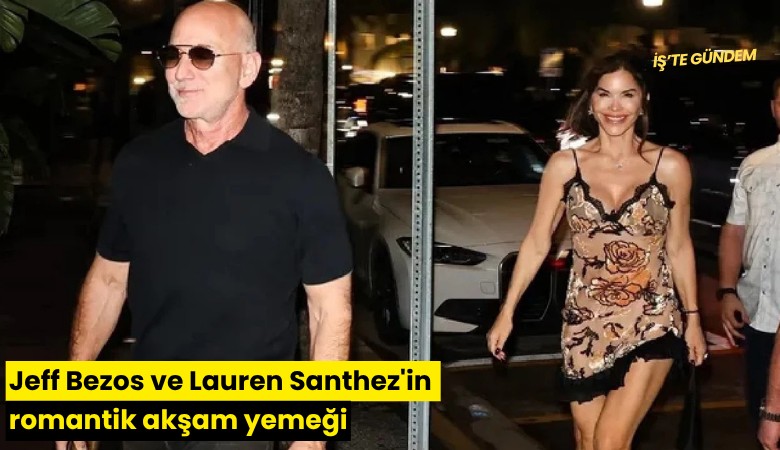 Jeff Bezos ve Lauren Santhez'in romantik akşam yemeği