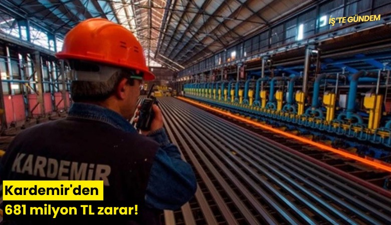 Kardemir'den 681 milyon TL zarar!