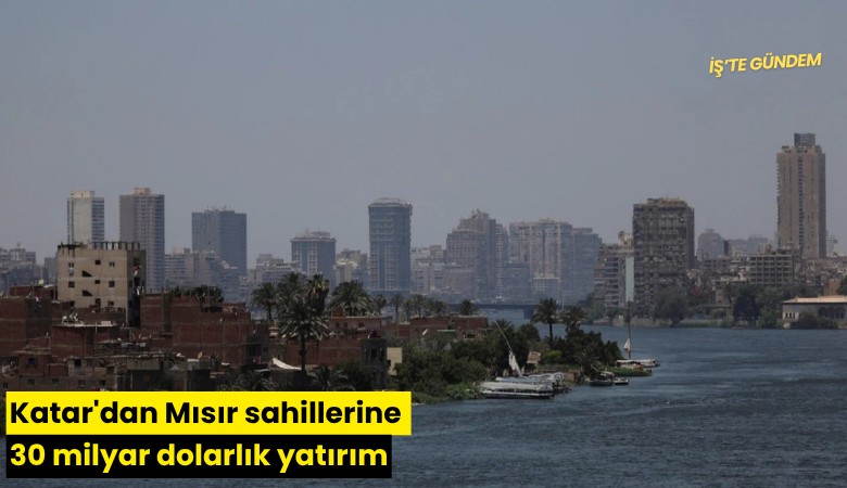 Katar'dan Mısır sahillerine 30 milyar dolarlık yatırım