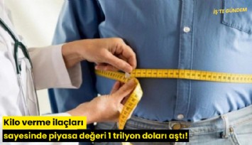 Kilo verme ilaçları sayesinde piyasa değeri 1 trilyon doları aştı!