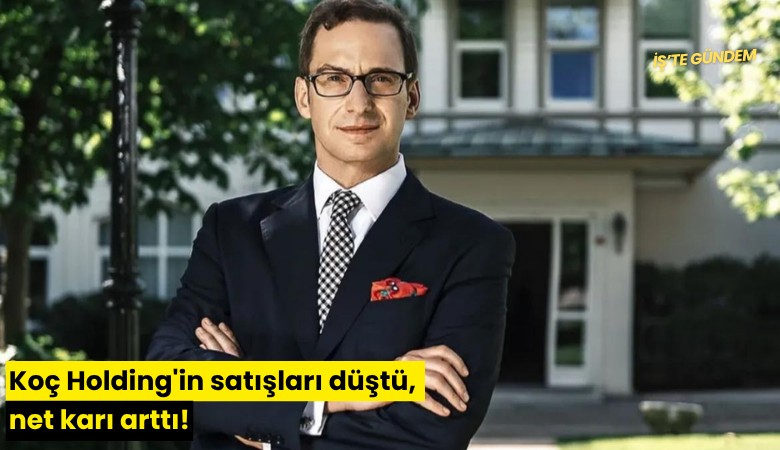 Koç Holding'in satışları düştü, net karı arttı!