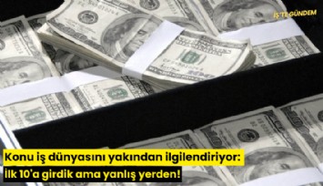 Konu iş dünyasını yakından ilgilendiriyor: İlk 10'a girdik ama yanlış yerden!