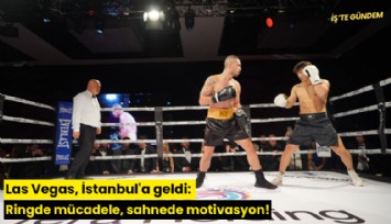 Las Vegas, İstanbul'a geldi: Ringde mücadele, sahnede motivasyon!