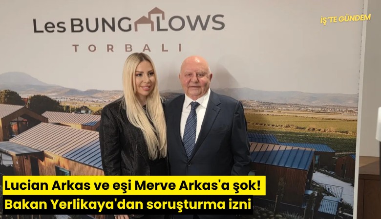 Lucien Arkas ve eşi Merve Arkas'a şok! Bakan Yerlikaya'dan soruşturma izni