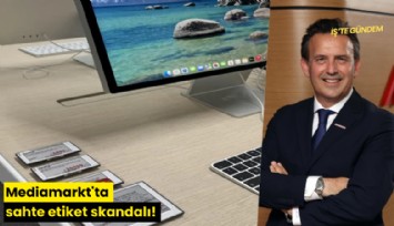 Mediamarkt'ta sahte etiket skandalı!