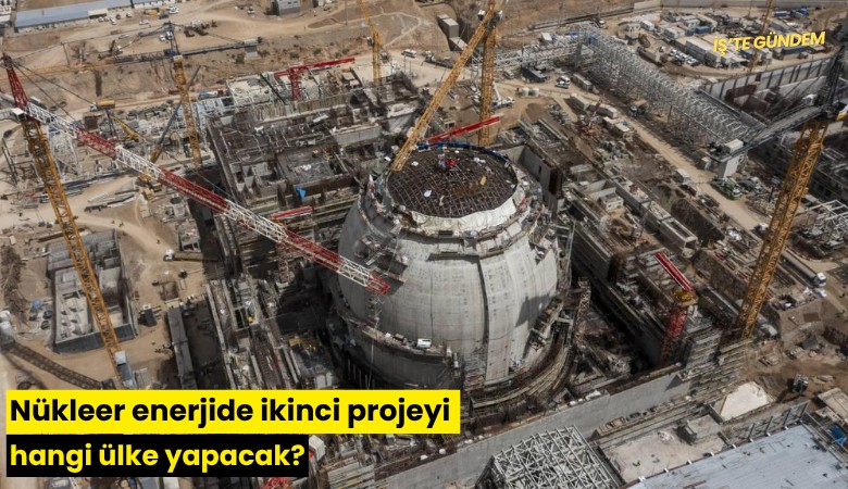 Nükleer enerjide ikinci projeyi hangi ülke yapacak?
