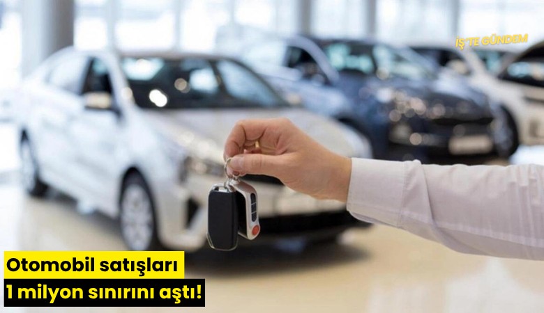 Otomobil satışları 1 milyon sınırını aştı!
