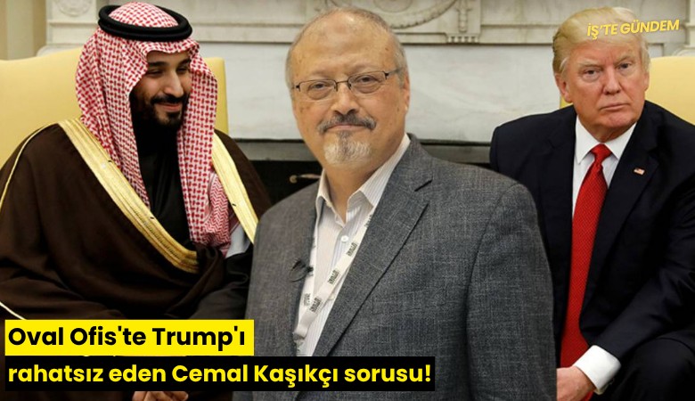 Oval Ofis'te Trump'ı rahatsız eden Cemal Kaşıkçı sorusu!