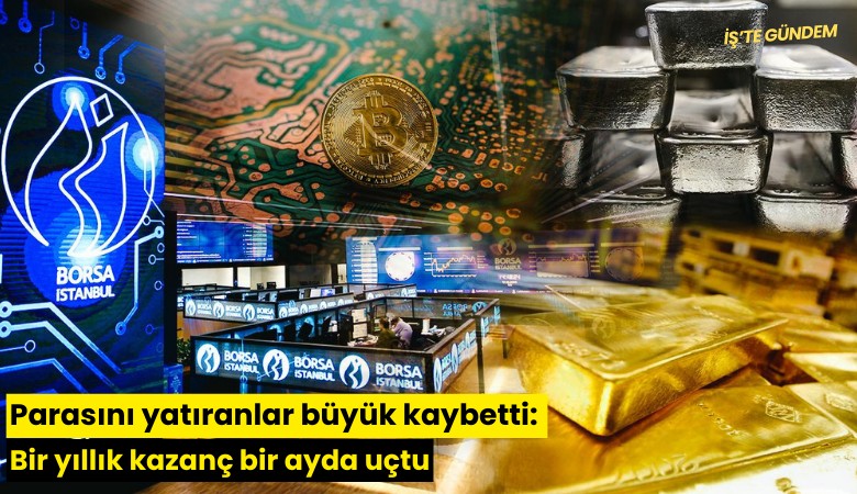 Parasını yatıranlar büyük kaybetti: Bir yıllık kazanç bir ayda uçtu