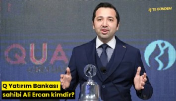 Q Yatırım Bankası sahibi Ali Ercan kimdir?
