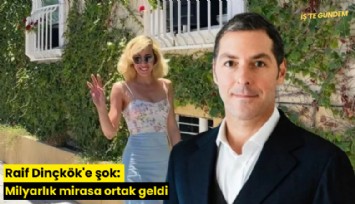 Raif Dinçkök'e şok: Milyarlık mirasa ortak geldi
