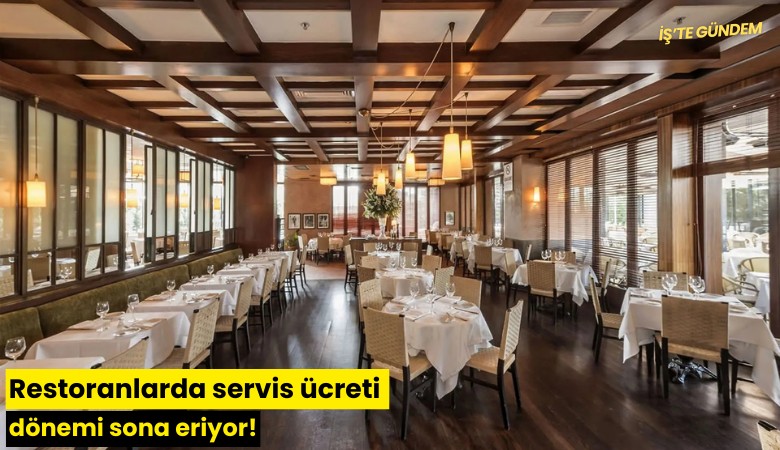 Restoranlarda servis ücreti dönemi sona eriyor!